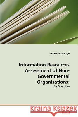 Information Resources Assessment of Non-Governmental Organisations Joshua Onaade Ojo 9783639368123 VDM Verlag - książka