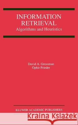 Information Retrieval: Algorithms and Heuristics Grossman, David A. 9780792382713  - książka