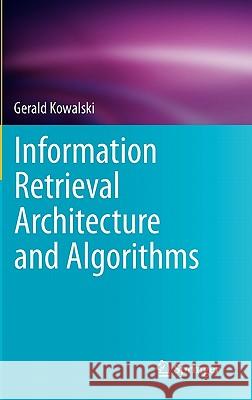 Information Retrieval Architecture and Algorithms Gerald Kowalski 9781441977151 Not Avail - książka