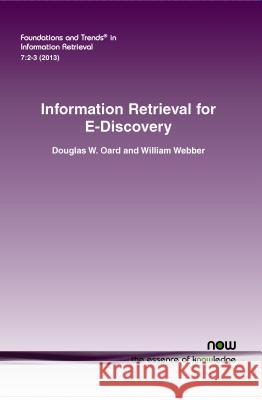 Information Retrieval for E-Discovery Douglas W. Oard William Webber  9781601986788 now publishers Inc - książka