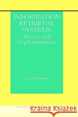 Information Retrieval Systems: Theory and Implementation Kowalski, Gerald J. 9780792399261 Kluwer Academic Publishers - książka