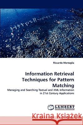 Information Retrieval Techniques for Pattern Matching Riccardo Martoglia 9783838372532 LAP Lambert Academic Publishing - książka