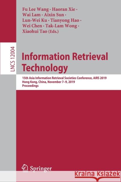 Information Retrieval Technology: 15th Asia Information Retrieval Societies Conference, Airs 2019, Hong Kong, China, November 7-9, 2019, Proceedings Wang, Fu Lee 9783030428341 Springer - książka