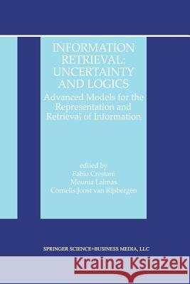 Information Retrieval: Uncertainty and Logics: Advanced Models for the Representation and Retrieval of Information Van Rijsbergen, C. J. 9781461375708 Springer - książka