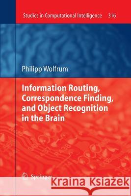 Information Routing, Correspondence Finding, and Object Recognition in the Brain Philipp Wolfrum   9783642423109 Springer - książka