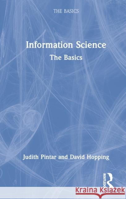 Information Science: The Basics Pintar, Judith 9780367725204 Taylor & Francis Ltd - książka