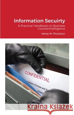 Information Secuirty Henry Prunckun 9780648509356 Bibliologica Press - książka