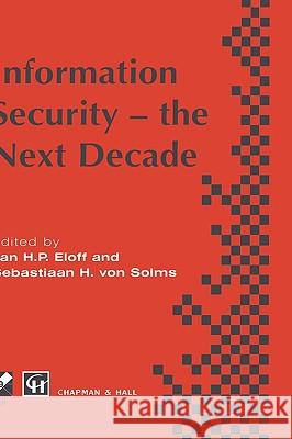 Information Security - The Next Decade Eloff, Jan H. P. 9780412640209 Kluwer Academic Publishers - książka