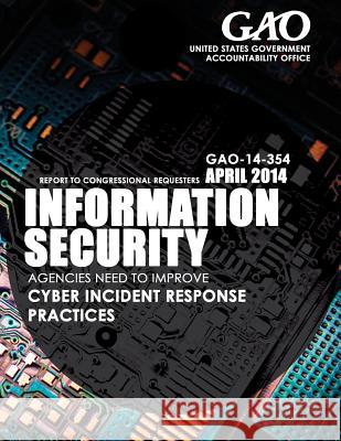 Information Security: Agencies Need to Improve Cyber Incident Response Practices United States Government Accountability 9781503375758 Createspace - książka
