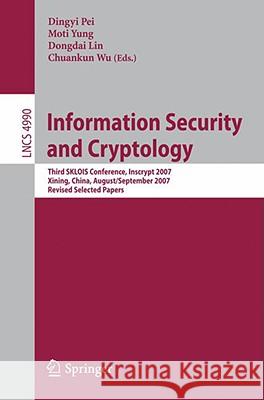 Information Security and Cryptology: Third Sklois Conference, Inscrypt 2007, Xining, China, August 31 - September 5, 2007, Revised Selected Papers Pei, Dingyi 9783540794981 Springer - książka