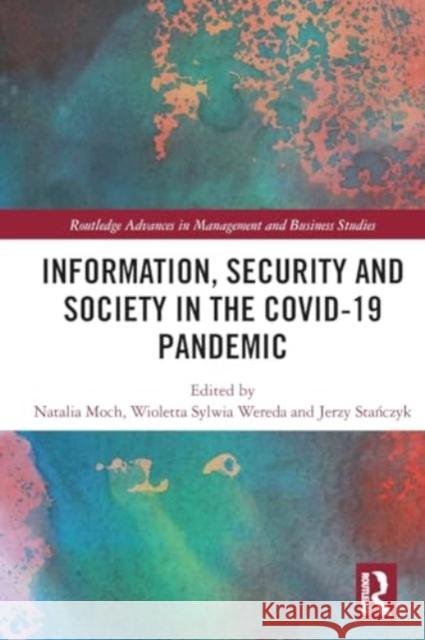 Information, Security and Society in the Covid-19 Pandemic Natalia Moch Wioletta Sylwia Wereda Jerzy Stańczyk 9781032314440 Taylor & Francis Ltd - książka