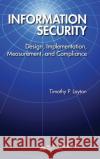 Information Security: Design, Implementation, Measurement, and Compliance Layton, Timothy P. 9780849370878 Auerbach Publications