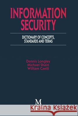 Information Security: Dictionary of Concepts, Standards and Terms Longley, Dennis 9781349122110 Palgrave MacMillan - książka
