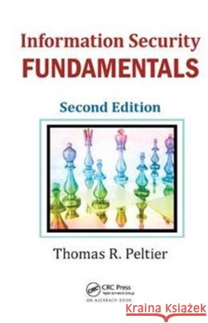 Information Security Fundamentals Thomas R. Peltier (Thomas R. Peltier Associates, LLC, Wyandotte, Michigan, USA Thomas R. Peltier Associates, LLC, Wyando 9781138436893 Taylor & Francis Ltd - książka