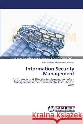 Information Security Management Alaa Al-Deen Mohammed Hassan 9783659417382 LAP Lambert Academic Publishing - książka