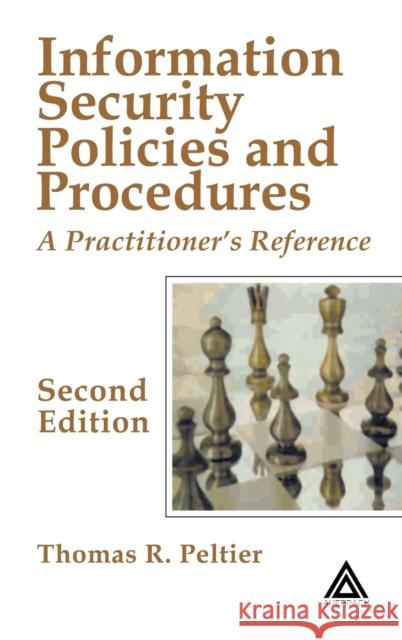 Information Security Policies and Procedures: A Practitioner's Reference, Second Edition Peltier, Thomas R. 9780849319587 Auerbach Publications - książka