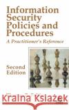 Information Security Policies and Procedures: A Practitioner's Reference, Second Edition Peltier, Thomas R. 9780849319587 Auerbach Publications