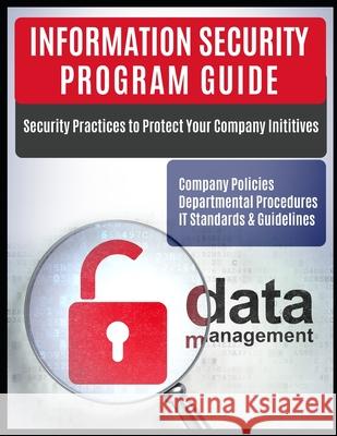 Information Security Program Guide: Company Policies, Departmental Procedures, IT Standards & Guidelines It Security Ris 9781795092432 Independently Published - książka