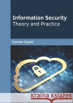 Information Security: Theory and Practice Conner Casini 9781682856499 Willford Press - książka