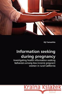Information seeking during pregnancy Yamashita, Eiji 9783639131154 VDM Verlag - książka