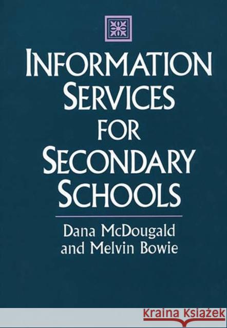 Information Services for Secondary Schools Dana McDougald Melvin Bowie Melvin M. Bowie 9780313298202 Greenwood Press - książka