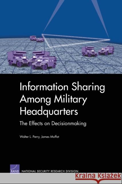 Information Sharing Among Military Headquarters: The Effects on Decisionmaking Egel, Daniel L. 9780833036681 RAND - książka