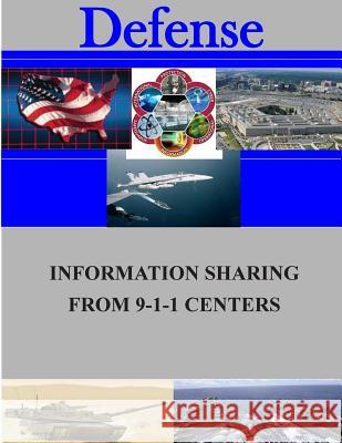 Information Sharing from 9-1-1 Centers Naval Postgraduate School 9781505746525 Createspace - książka