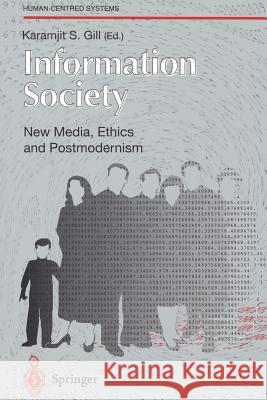 Information Society: New Media, Ethics and Postmodernism Gill, Karamjit S. 9783540760368 Springer - książka