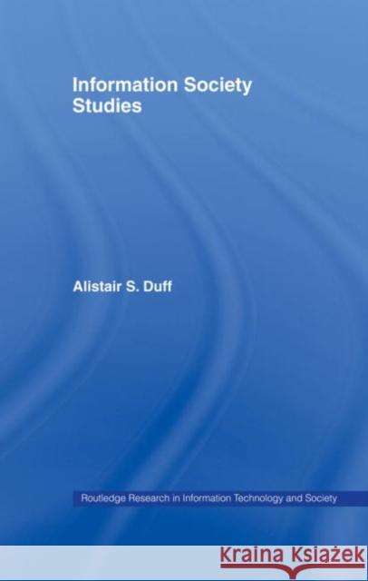 Information Society Studies Alistair S. Duff 9780415513746 Routledge - książka