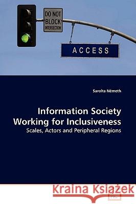 Information Society Working for Inclusiveness Sarolta Nmeth 9783639113105 VDM Verlag - książka