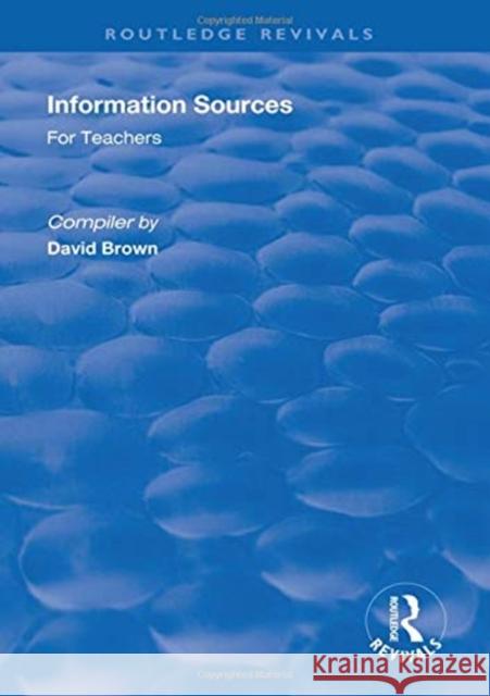 Information Sources for Teachers: For Teachers Brown, David 9781138314924 Routledge - książka