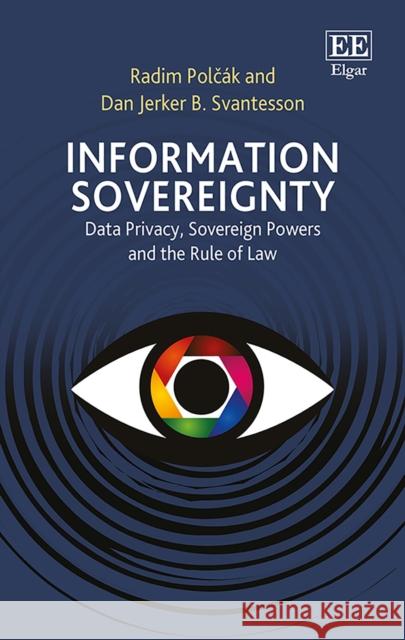 Information Sovereignty: Data Privacy, Sovereign Powers and the Rule of Law Radim Polcak Dan J. B. Svantesson  9781786439215 Edward Elgar Publishing Ltd - książka