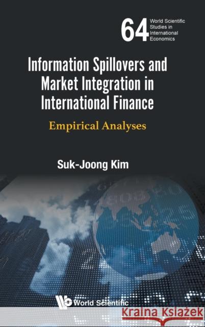 Information Spillovers and Market Integration in International Finance: Empirical Analyses Suk-Joong Kim 9789813223578 World Scientific Publishing Company - książka