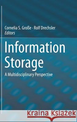 Information Storage: A Multidisciplinary Perspective Große, Cornelia S. 9783030192617 Springer - książka