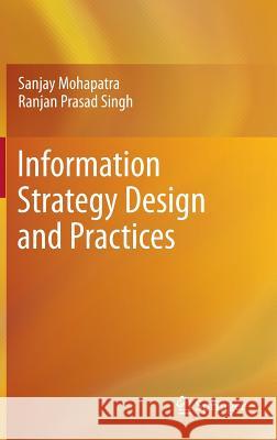 Information Strategy Design and Practices Sanjay Mohapatra Ranjan Prasad Singh 9781461424277 Springer - książka