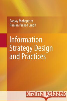 Information Strategy Design and Practices Sanjay Mohapatra Ranjan Prasad Singh 9781489996770 Springer - książka