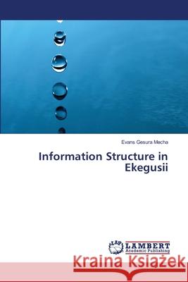 Information Structure in Ekegusii Mecha Evans Gesura 9783659188053 LAP Lambert Academic Publishing - książka