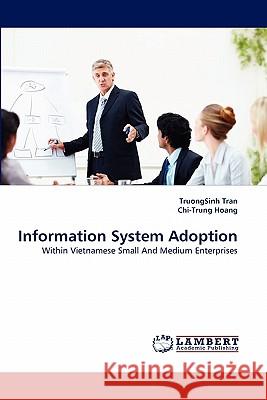 Information System Adoption Truongsinh Tran, Chi-Trung Hoang 9783843372961 LAP Lambert Academic Publishing - książka