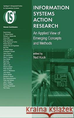 Information Systems Action Research: An Applied View of Emerging Concepts and Methods Kock, Ned 9780387360591 Springer - książka
