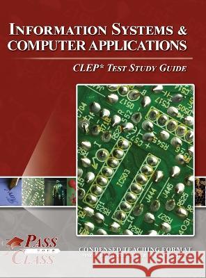 Information Systems and Computer Applications CLEP Test Study Guide Passyourclass   9781614339779 Breely Crush Publishing - książka