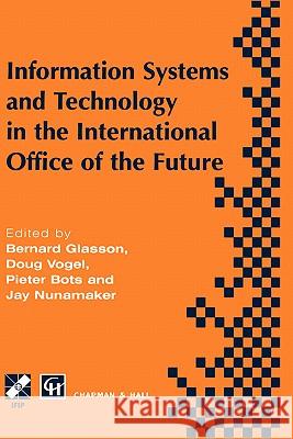 Information Systems and Technology in the International Office of the Future: Proceedings of the Ifip Wg 8.4 Working Conference on the International O Glasson, Bernard 9780412797903 Springer - książka