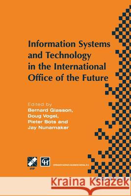 Information Systems and Technology in the International Office of the Future: Proceedings of the Ifip Wg 8.4 Working Conference on the International O Glasson, Bernard 9781475754896 Springer - książka