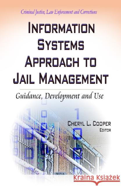Information Systems Approach to Jail Management: Guidance, Development and Use Cheryl L Cooper 9781633212558 Nova Science Publishers Inc - książka