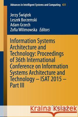 Information Systems Architecture and Technology: Proceedings of 36th International Conference on Information Systems Architecture and Technology - Isa Świątek, Jerzy 9783319285627 Springer - książka