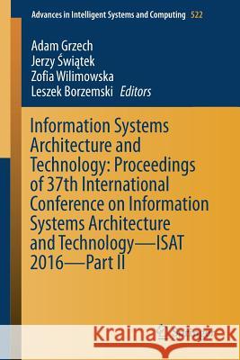 Information Systems Architecture and Technology: Proceedings of 37th International Conference on Information Systems Architecture and Technology - Isa Grzech, Adam 9783319465852 Springer - książka