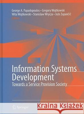 Information Systems Development: Towards a Service Provision Society Papadopoulos, George Angelos 9780387848099 Springer - książka