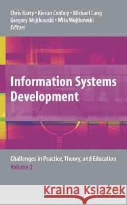 Information Systems Development, Volume 2: Challenges in Practice, Theory, and Education Barry, Chris 9780387785776 Springer - książka