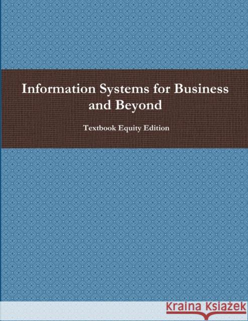 Information Systems for Business and Beyond Textbook Equity Edition 9781304943484 Lulu.com - książka
