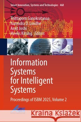 Information Systems for Intelligent Systems: Proceedings of Isbm 2025, Volume 2 Thittaporn Ganokratanaa Narendra D. Londhe Amit Joshi 9783032129987 Springer - książka