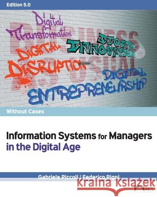Information Systems for Managers in the Digital Age without Cases, Edition 5.0 Gabriele Piccoli Federico Pigni 9781943153862 Prospect Press - książka